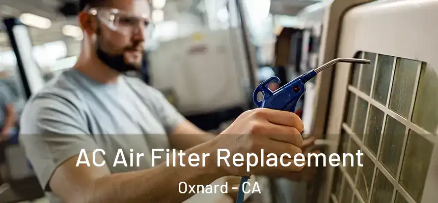AC Air Filter Replacement Oxnard - CA