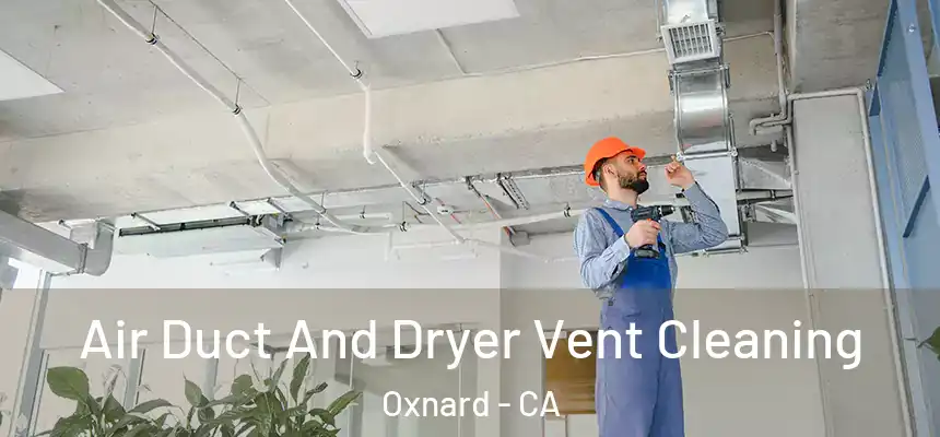 Air Duct And Dryer Vent Cleaning Oxnard - CA