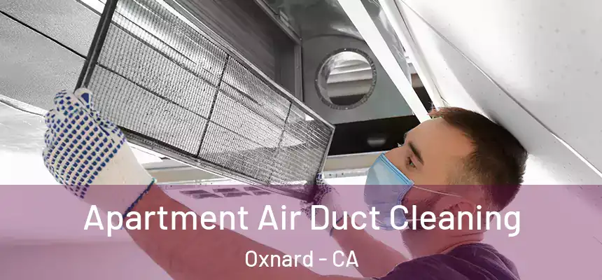 Apartment Air Duct Cleaning Oxnard - CA