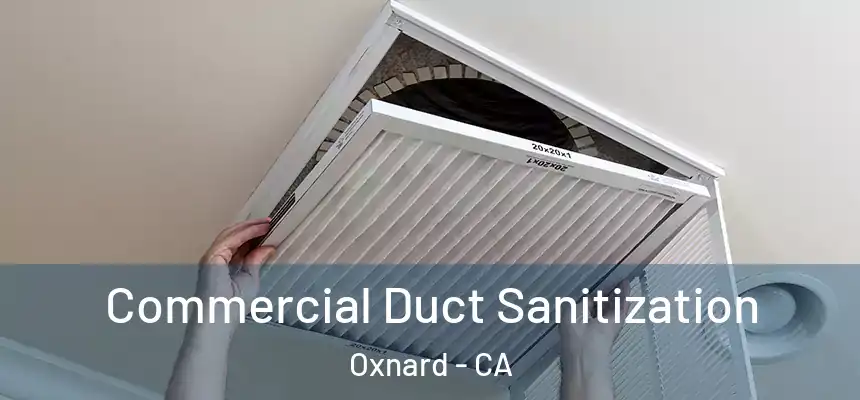 Commercial Duct Sanitization Oxnard - CA