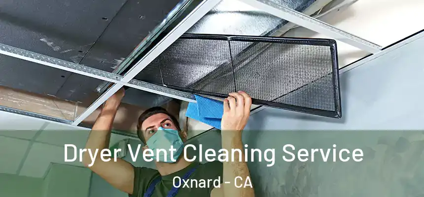 Dryer Vent Cleaning Service Oxnard - CA