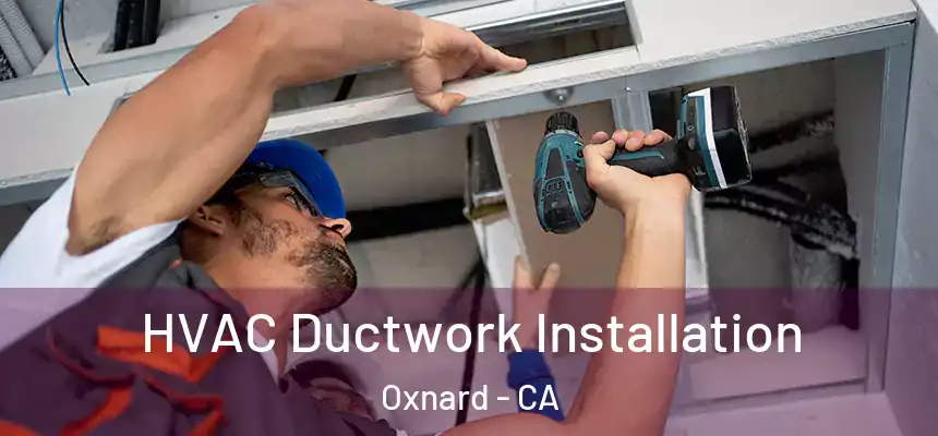 HVAC Ductwork Installation Oxnard - CA