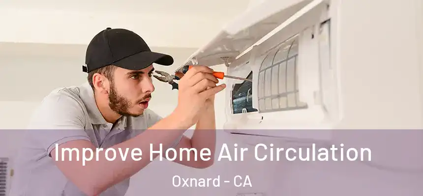 Improve Home Air Circulation Oxnard - CA