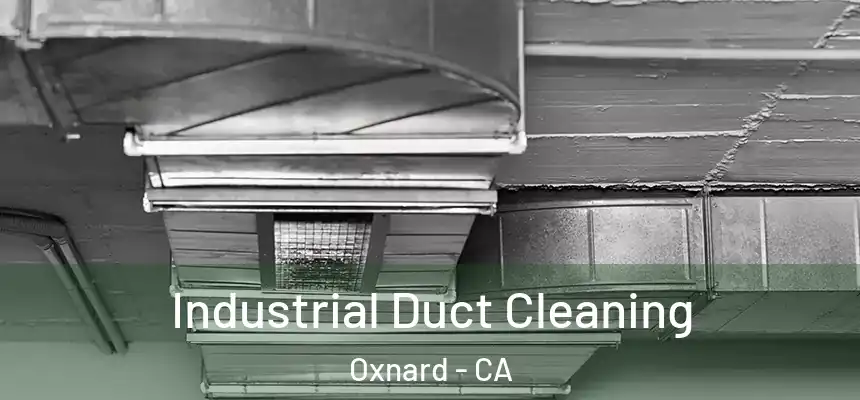 Industrial Duct Cleaning Oxnard - CA